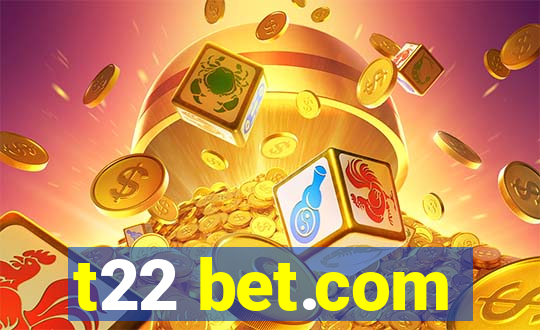 t22 bet.com